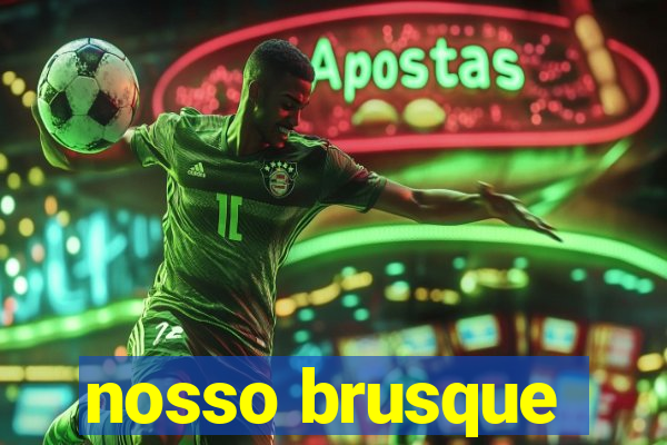 nosso brusque